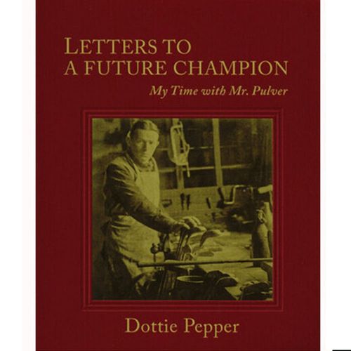 Dottie Pepper's Letters to a Future Champion